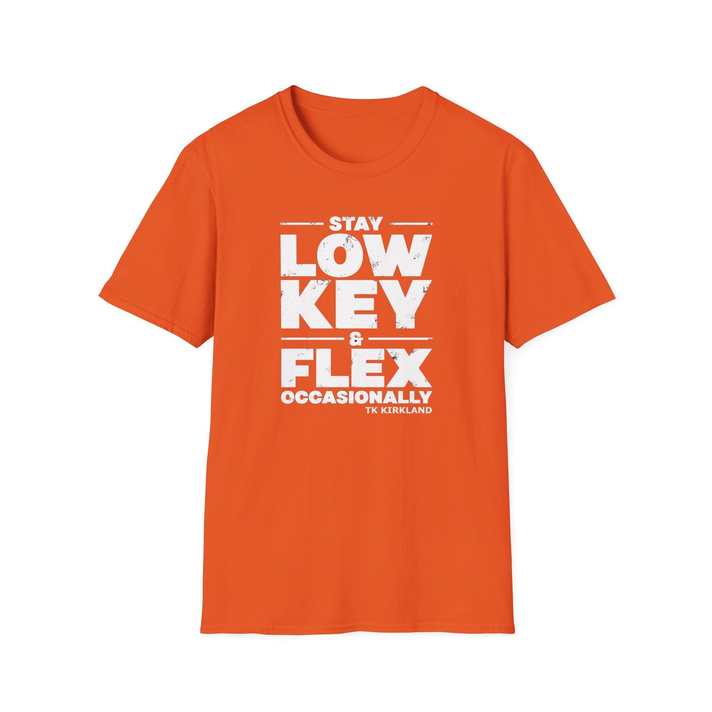 Stay Low Key & Flex Occasionally with TK Kirkland - Unisex Softstyle T-Shirt