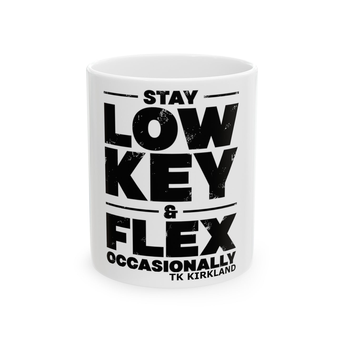 Stay Low Key & Flex Occasionally - Ceramic Mug, (11oz, 15oz)