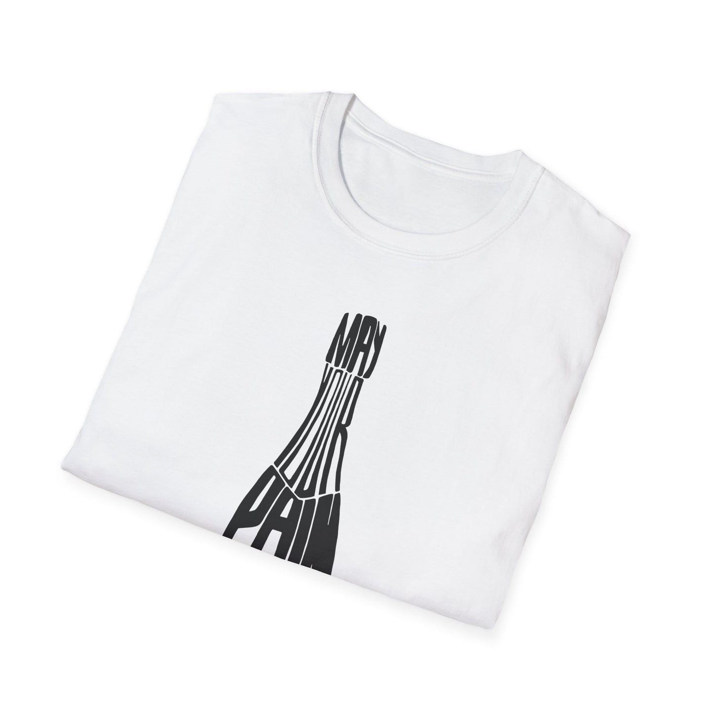 White - May Your Pain Be Champagne - Unisex Softstyle T-Shirt