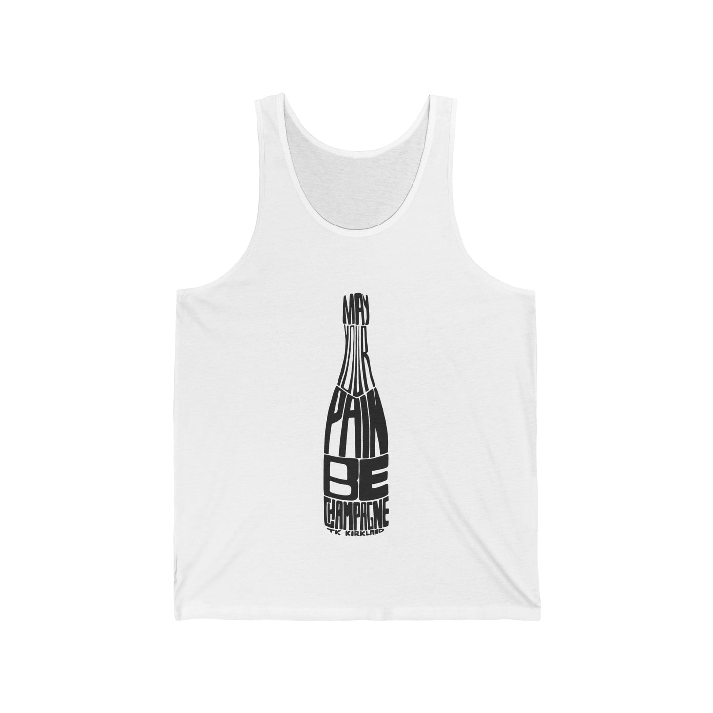 May Your Pain Be Champagne - Unisex Jersey Tank