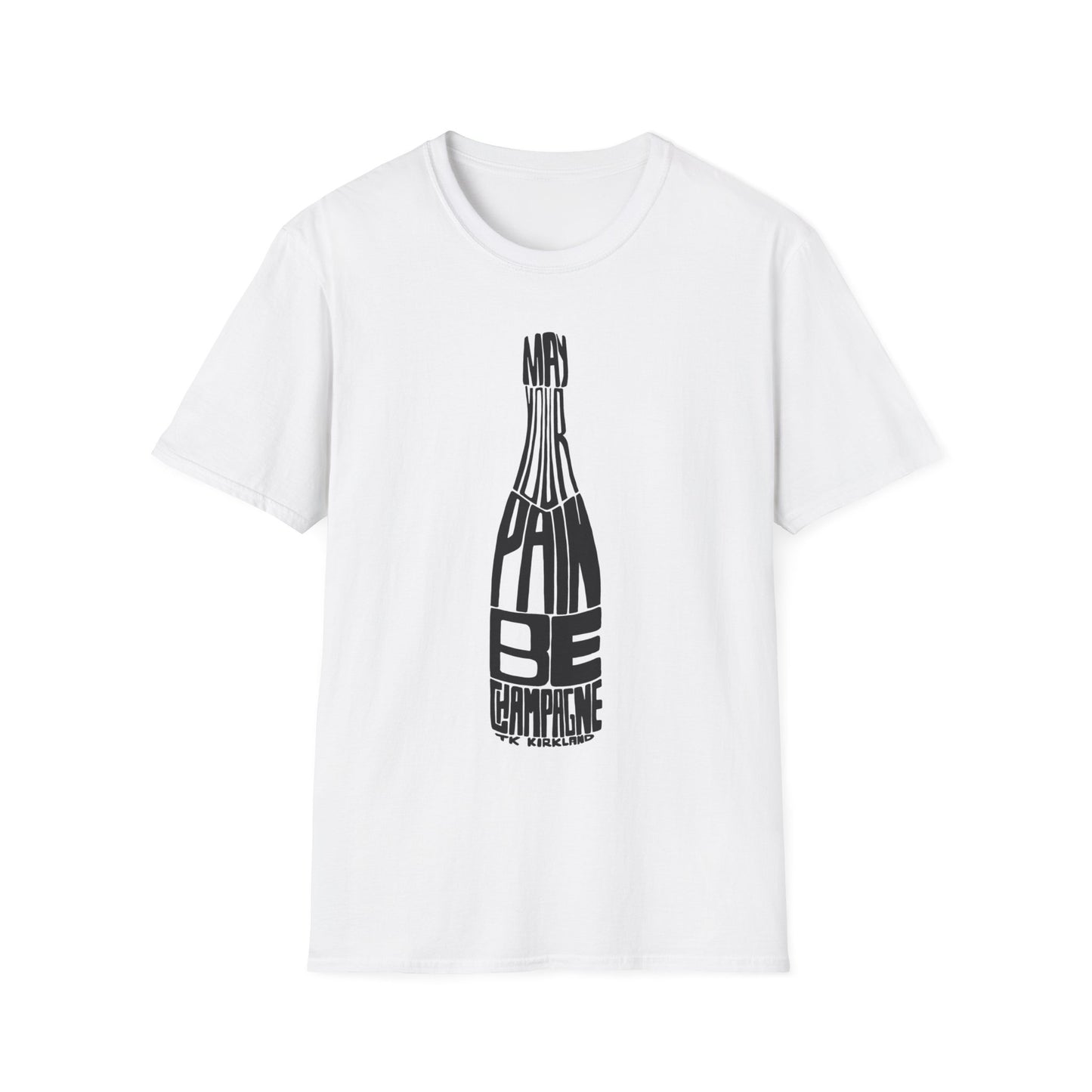 White - May Your Pain Be Champagne - Unisex Softstyle T-Shirt