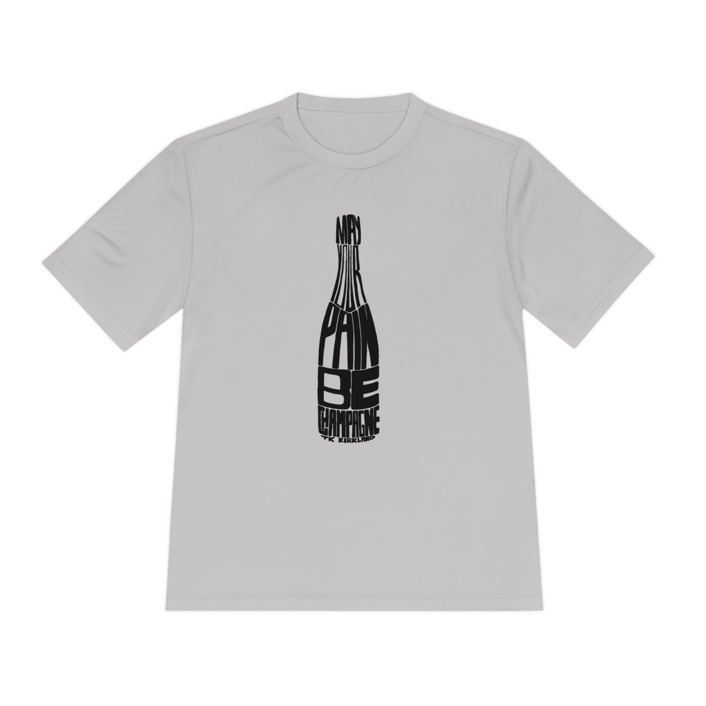 May Your Pain Be Champagne - Unisex Moisture Wicking Tee