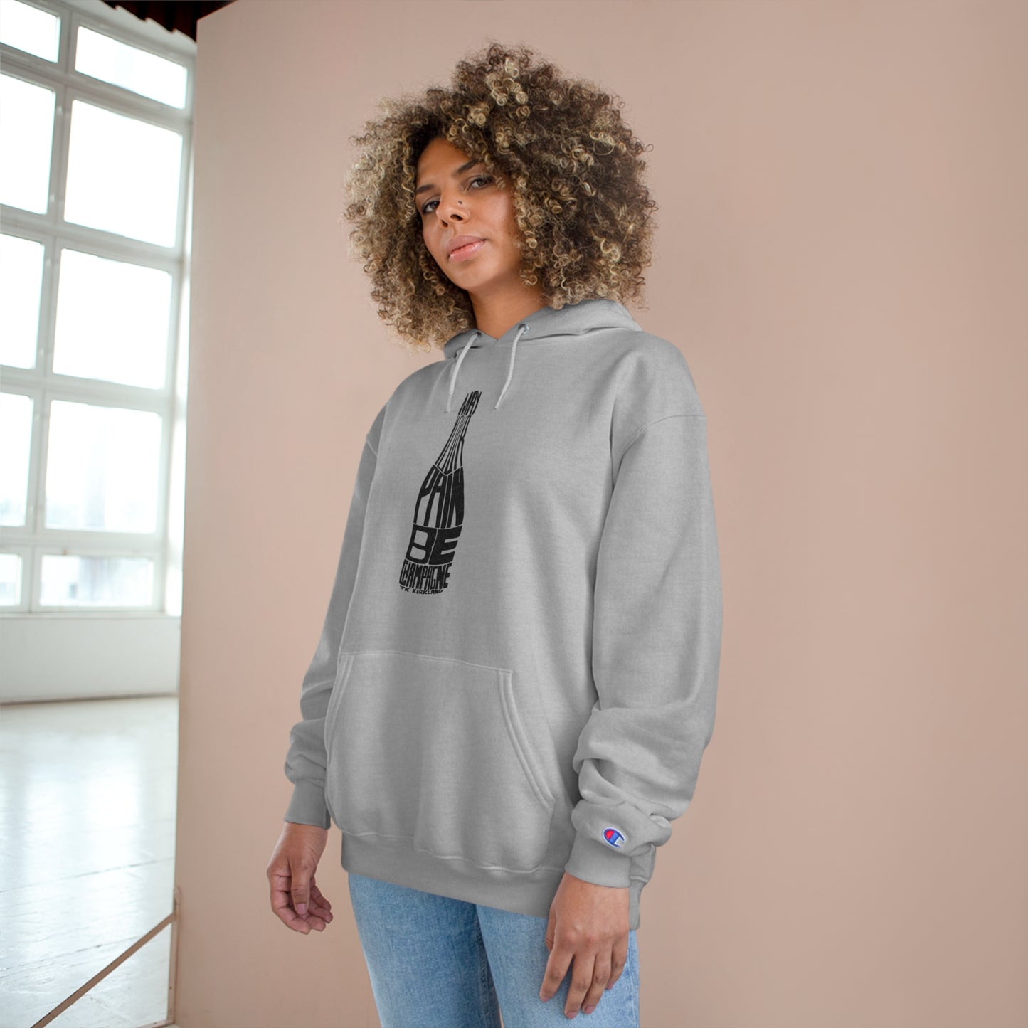 May Your Pain Be Champagne - Champion Hoodie