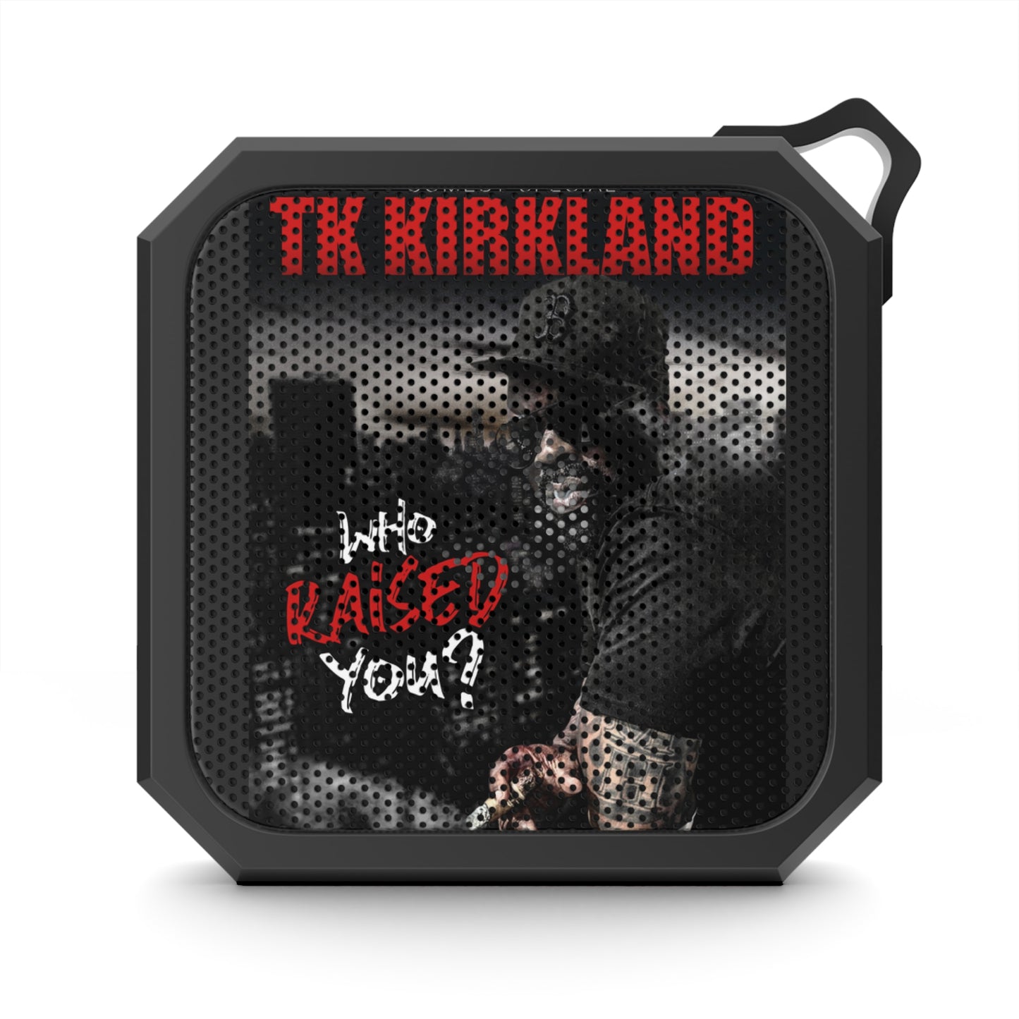 Who Raised You? Blackwater Outdoor Bluetooth Speaker