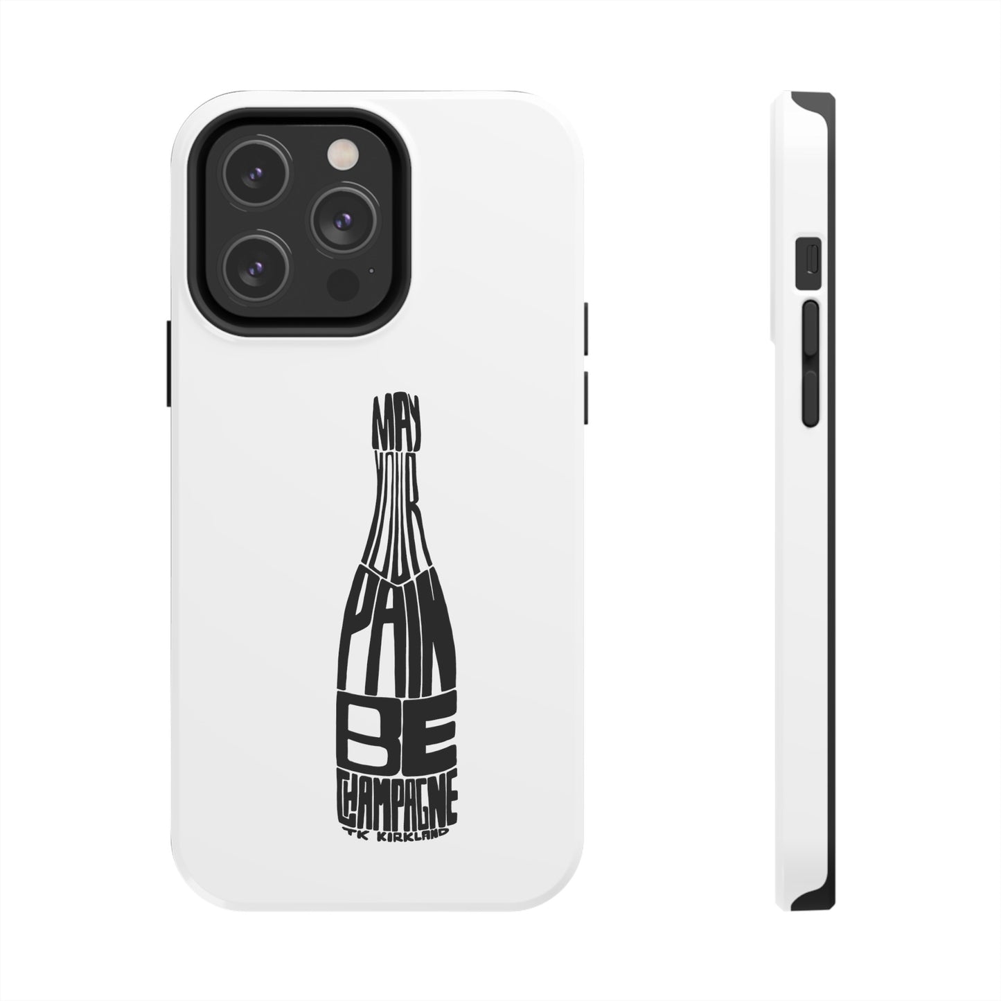 Tough Phone Cases - May Your Pain Be Champagne