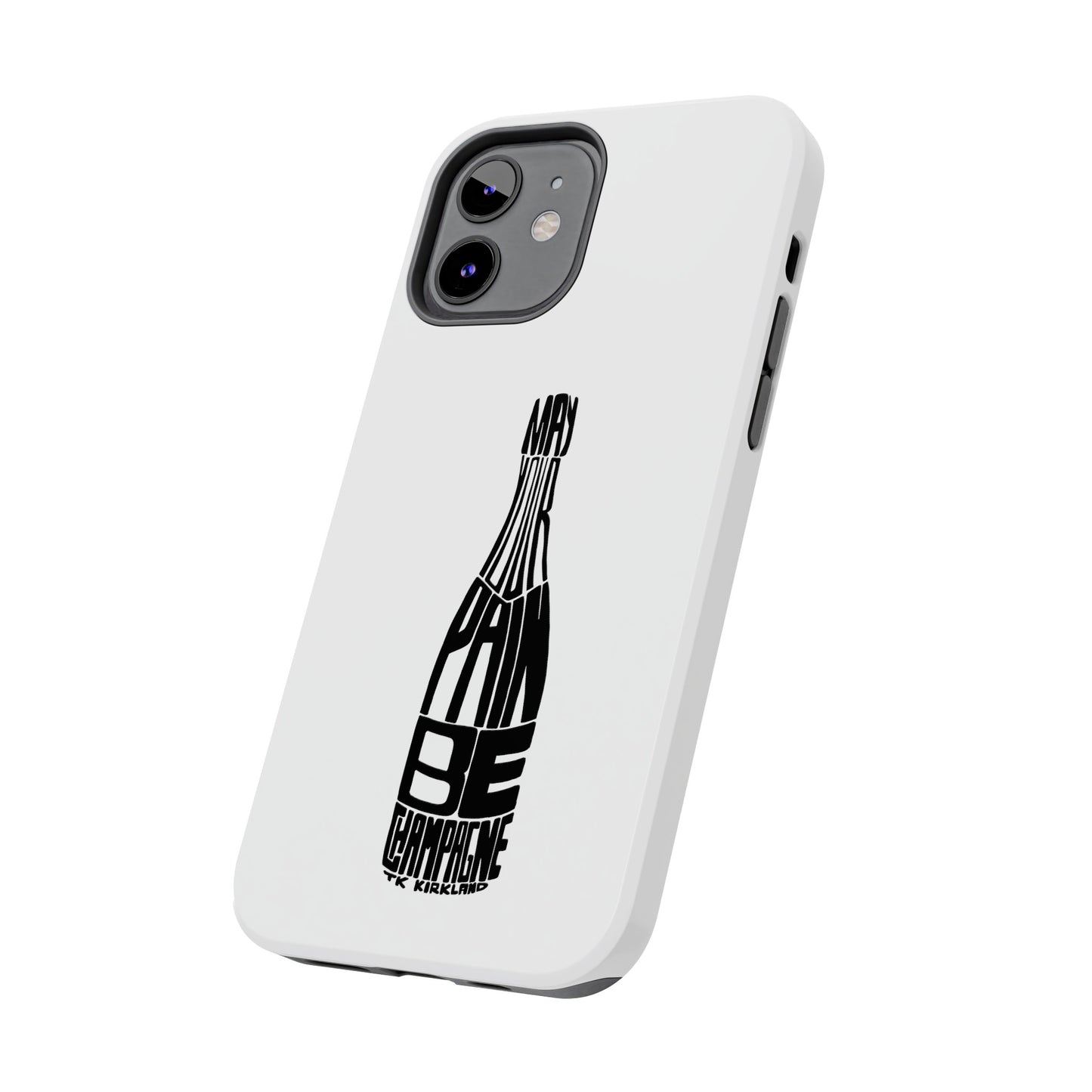 Tough Phone Cases - May Your Pain Be Champagne