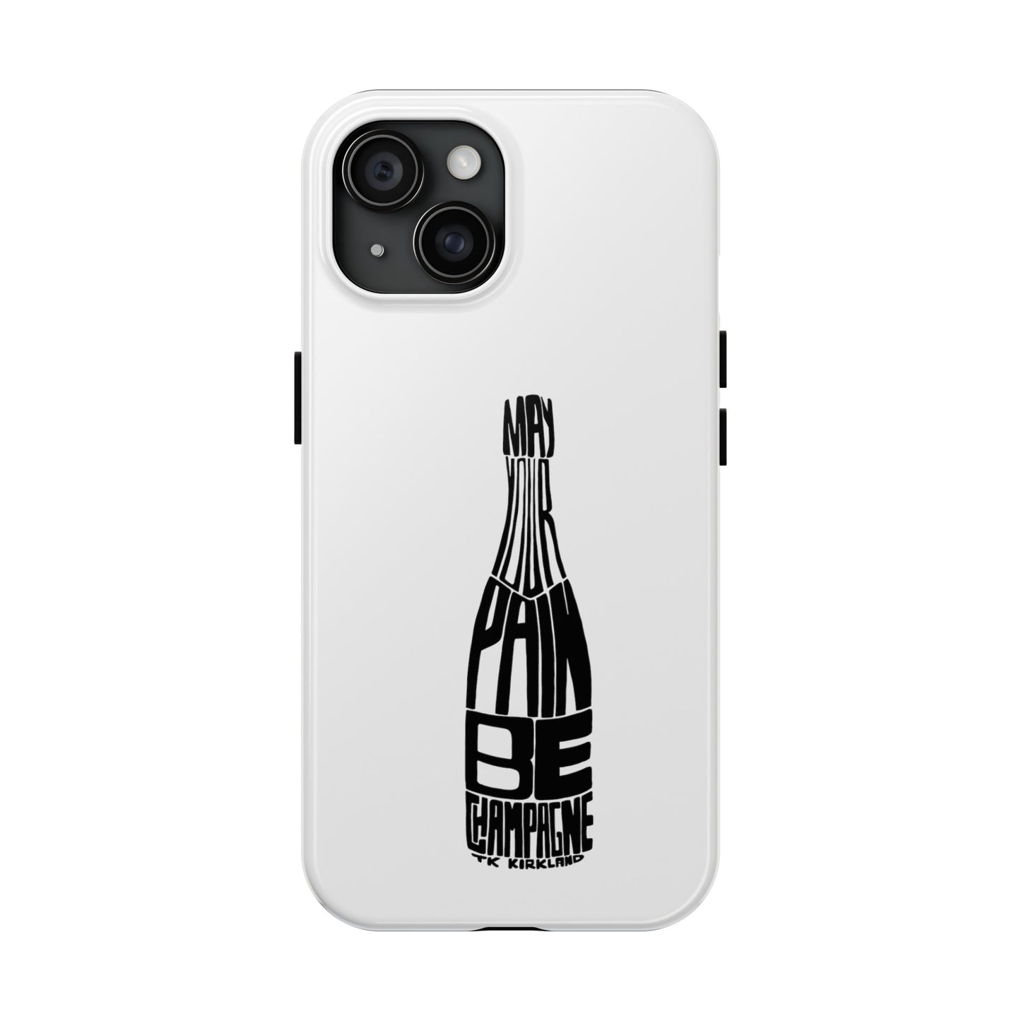 Tough Phone Cases - May Your Pain Be Champagne