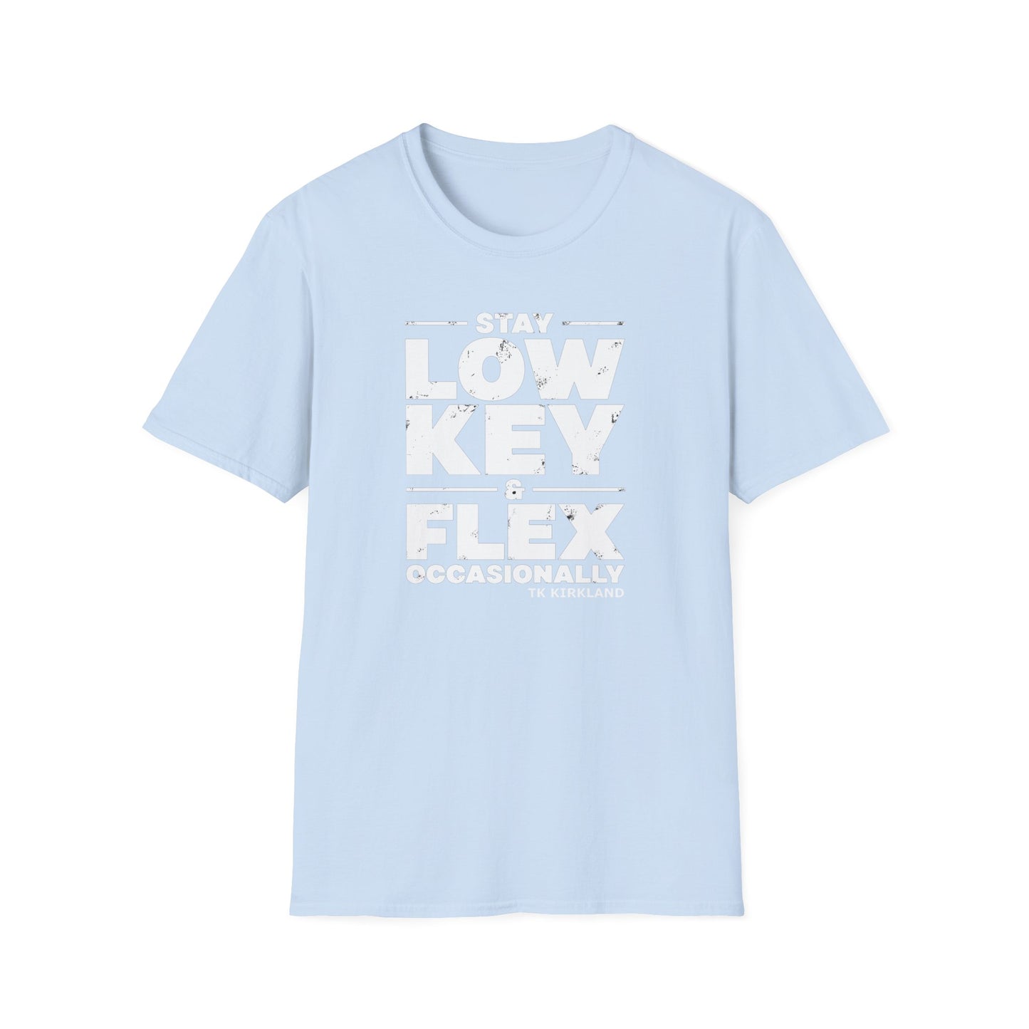 Stay Low Key & Flex Occasionally with TK Kirkland - Unisex Softstyle T-Shirt