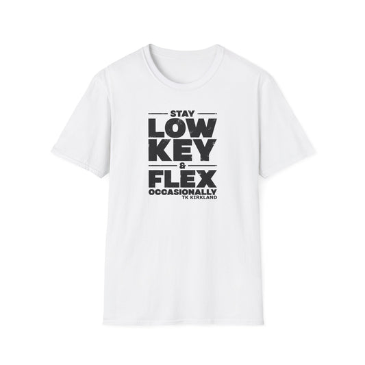 White Stay Low Key & Flex Occasionally - Unisex Softstyle T-Shirt