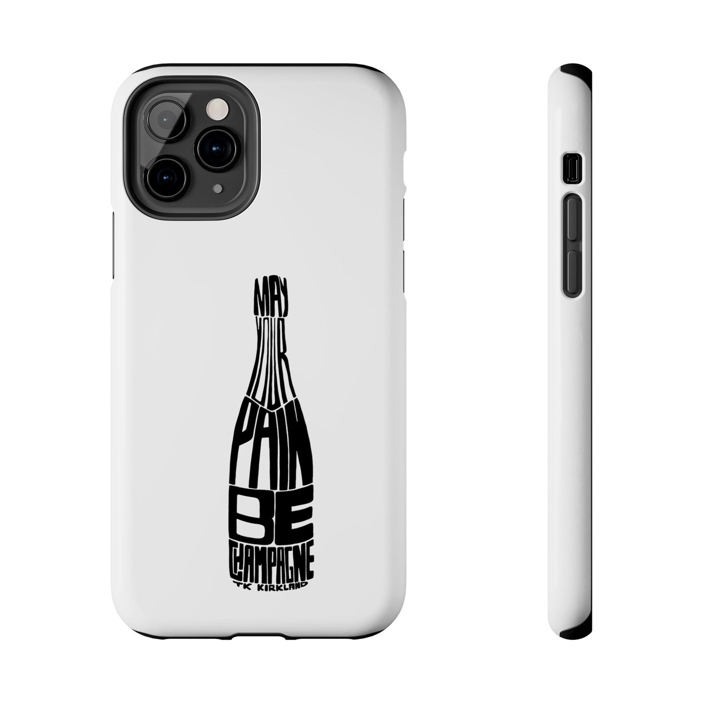 Tough Phone Cases - May Your Pain Be Champagne