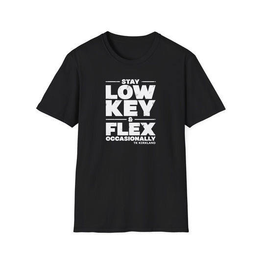 Black Stay Low Key & Flex Occasionally - Unisex Softstyle T-Shirt