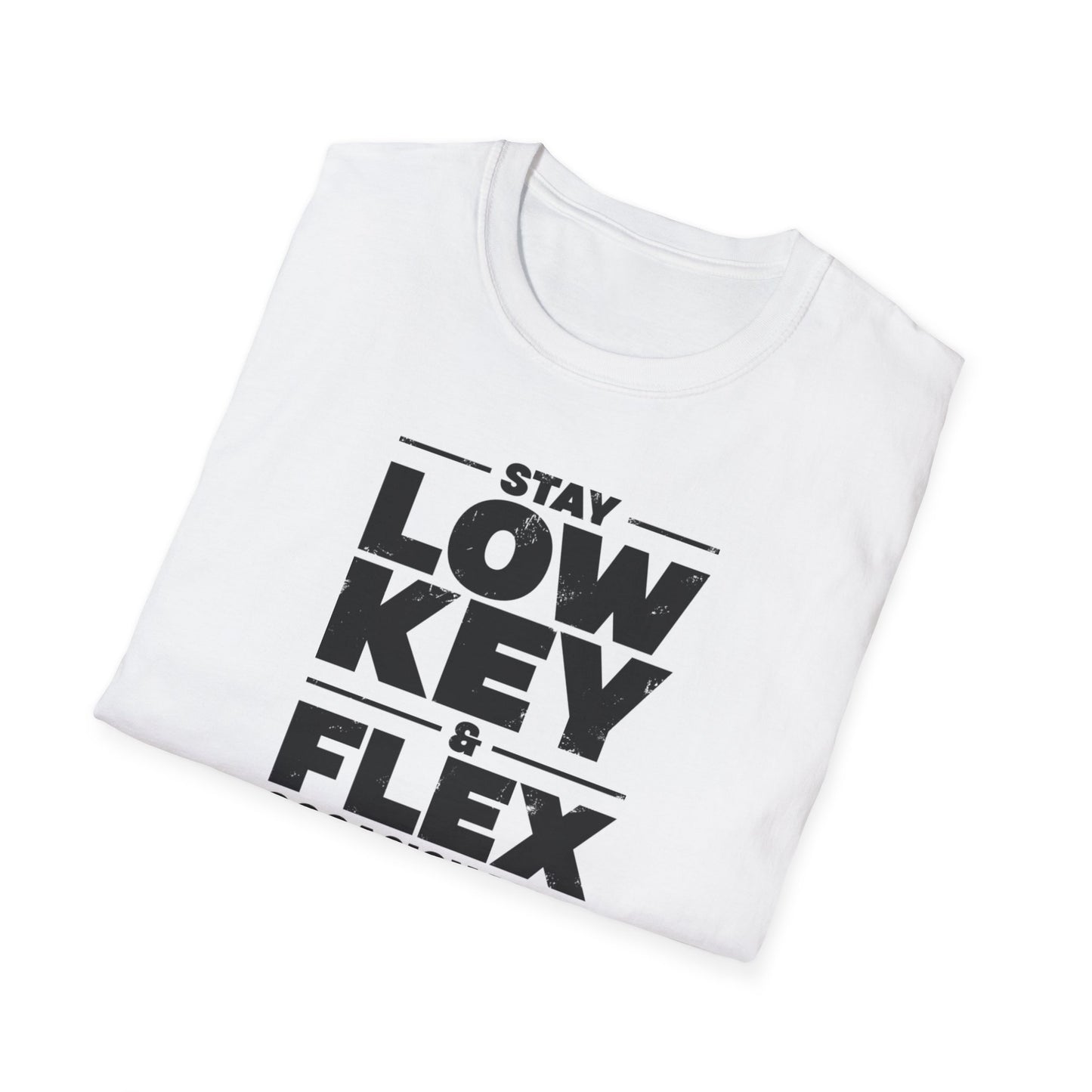 White Stay Low Key & Flex Occasionally - Unisex Softstyle T-Shirt