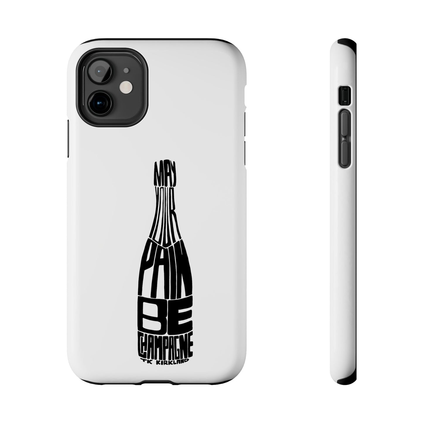 Tough Phone Cases - May Your Pain Be Champagne