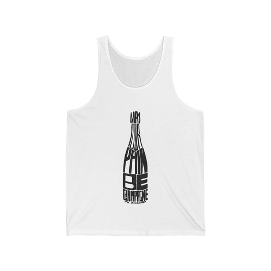 May Your Pain Be Champagne - Unisex Jersey Tank