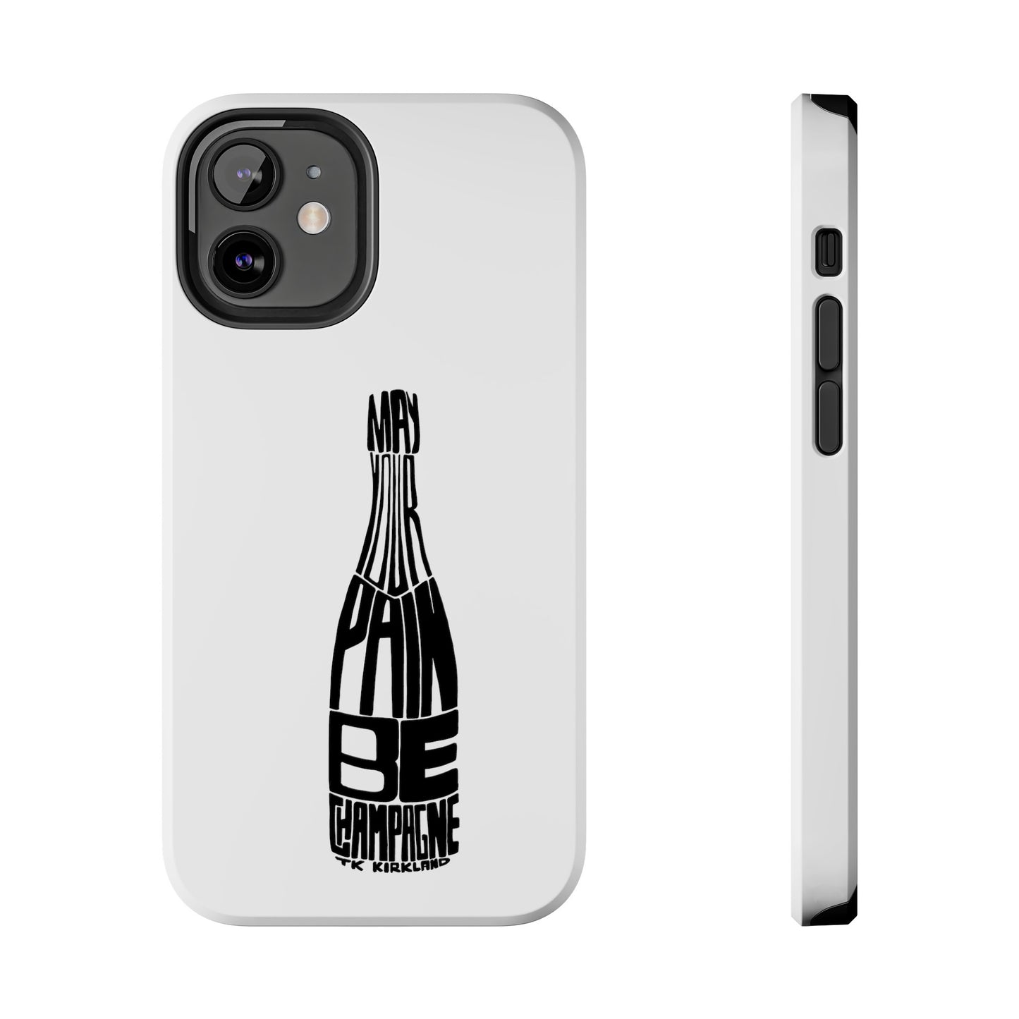 Tough Phone Cases - May Your Pain Be Champagne