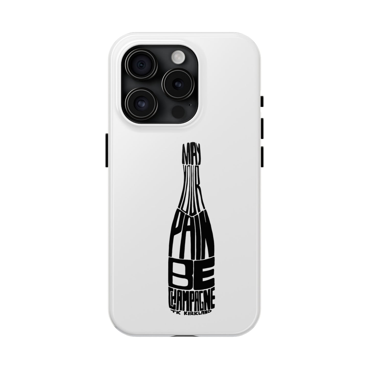 Tough Phone Cases - May Your Pain Be Champagne