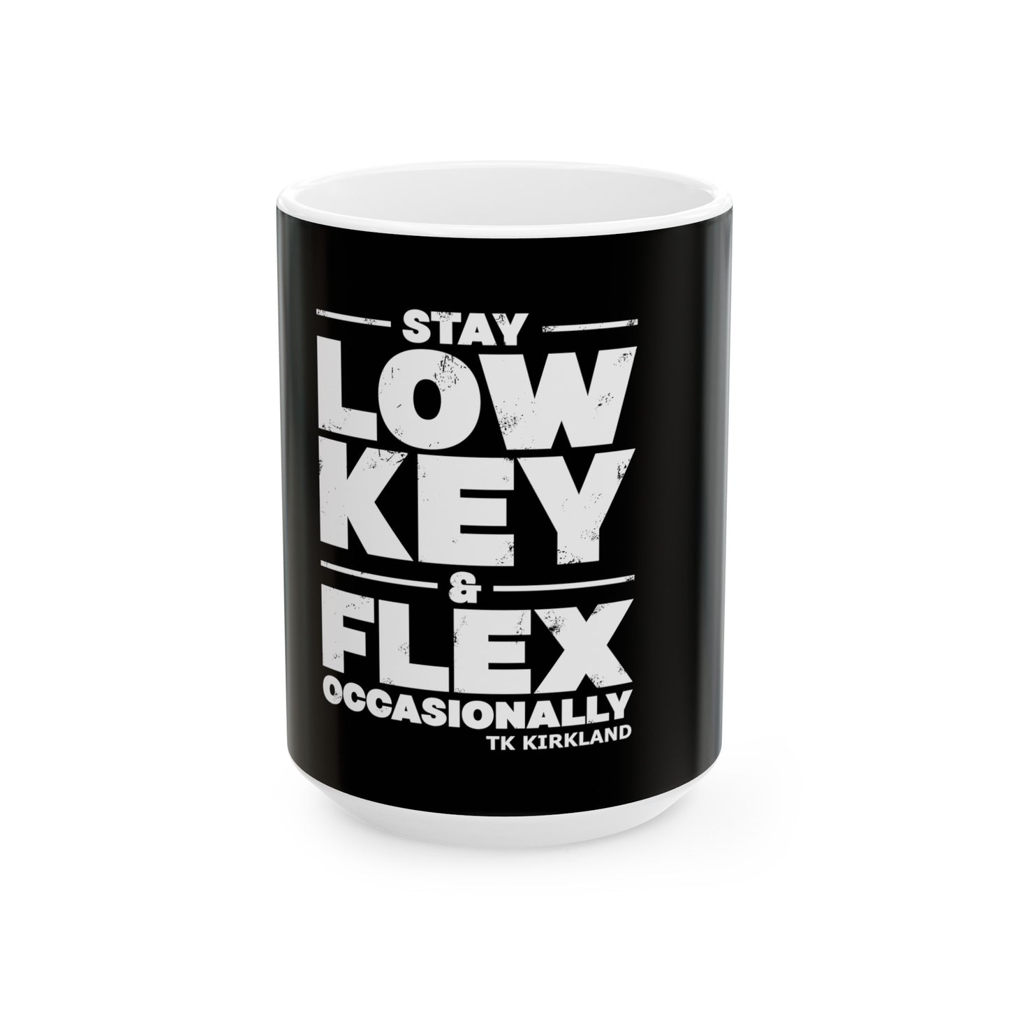 Stay Low Key & Flex Occasionally - Ceramic Mug, (11oz, 15oz)