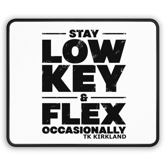 White - Gaming Mouse Pad - Stay Low Key & Flex Occasionally