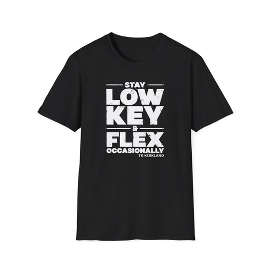 Stay Low Key & Flex Occasionally with TK Kirkland - Unisex Softstyle T-Shirt