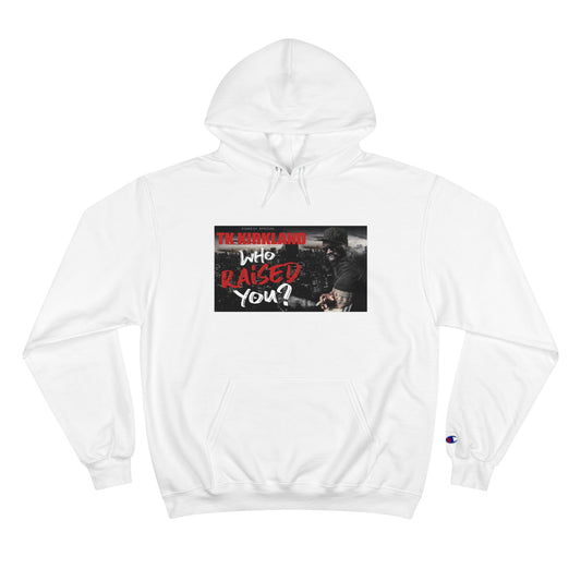 Who Raised You? Champion Hoodie