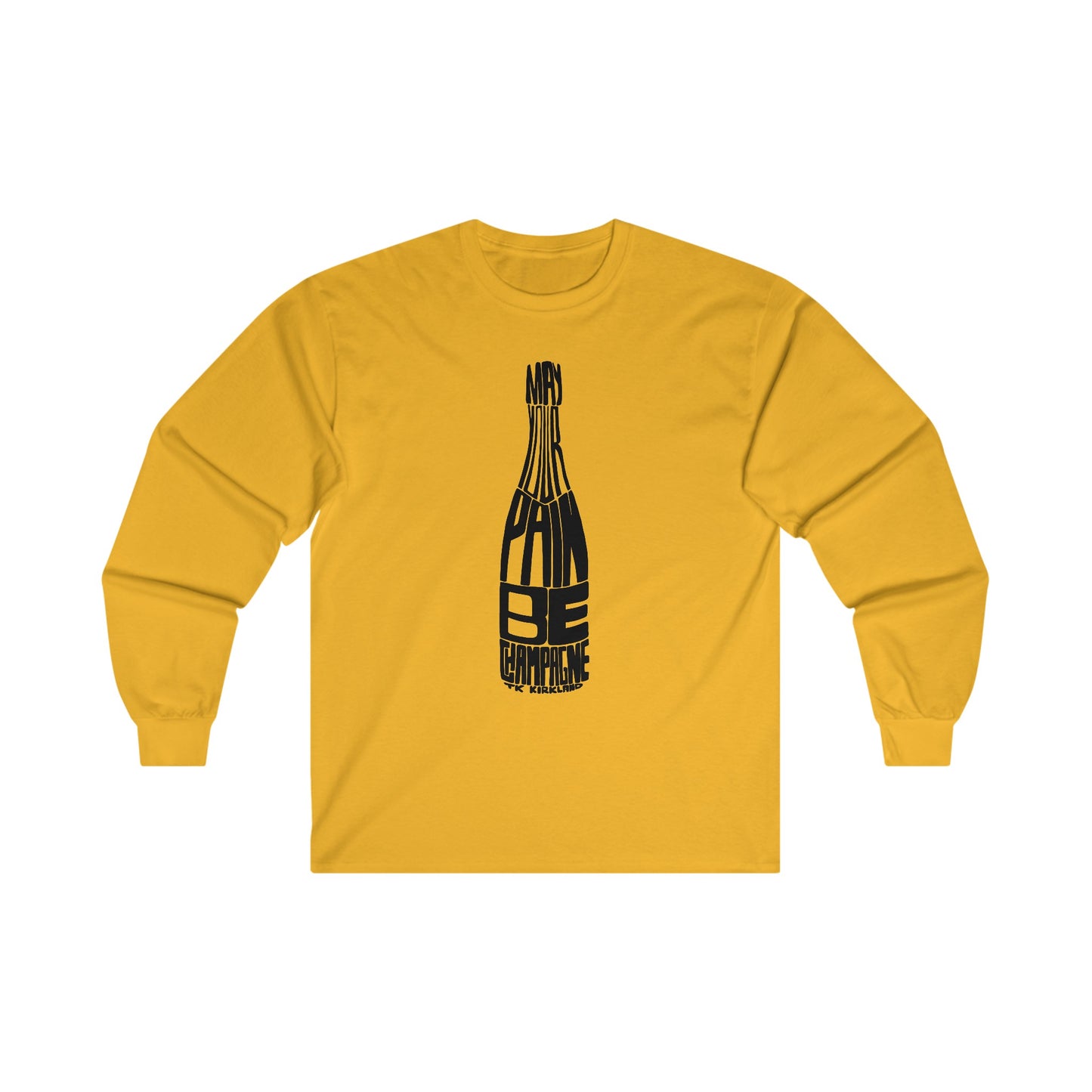 May Your Pain Be Champagne - Unisex Ultra Cotton Long Sleeve Tee