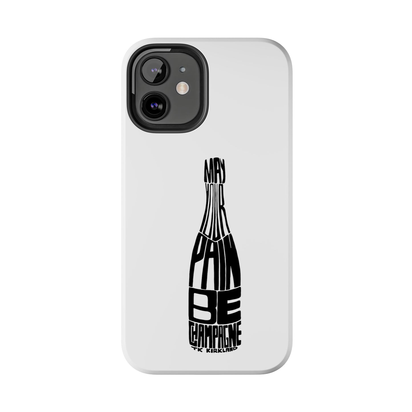 Tough Phone Cases - May Your Pain Be Champagne