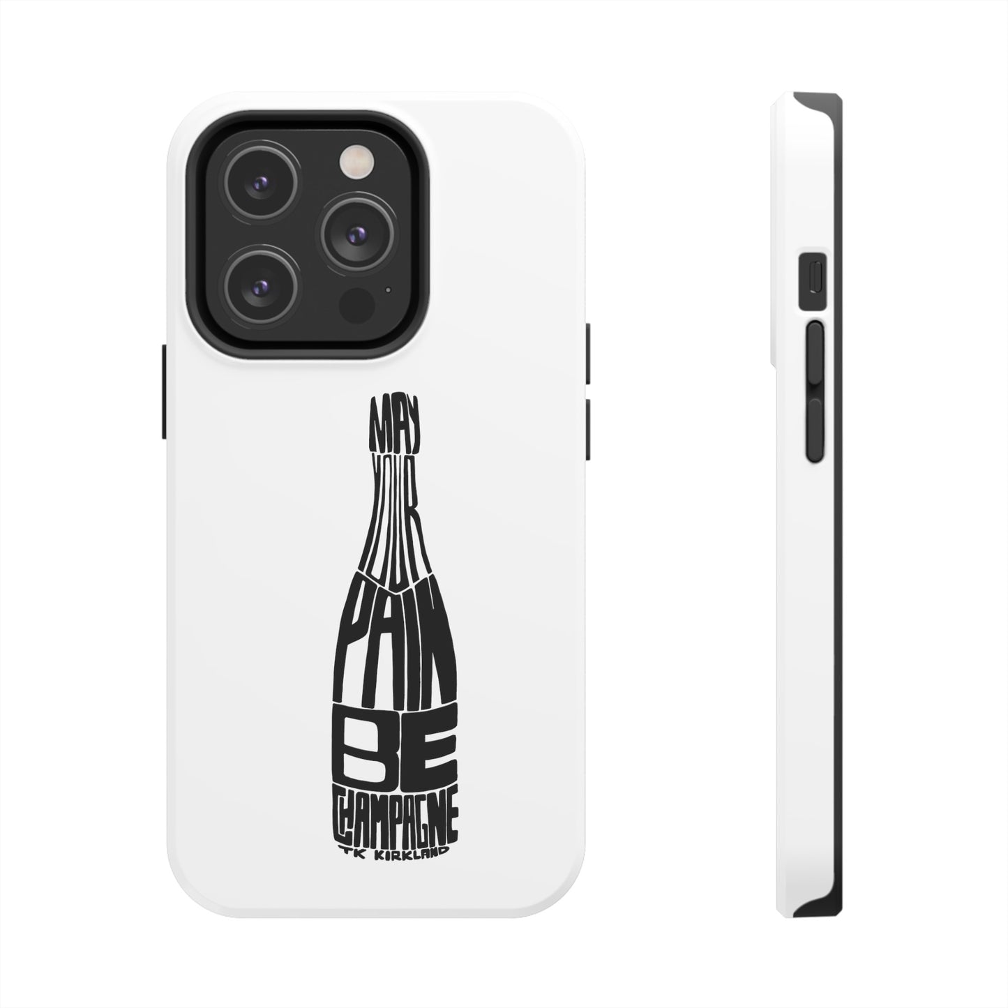 Tough Phone Cases - May Your Pain Be Champagne