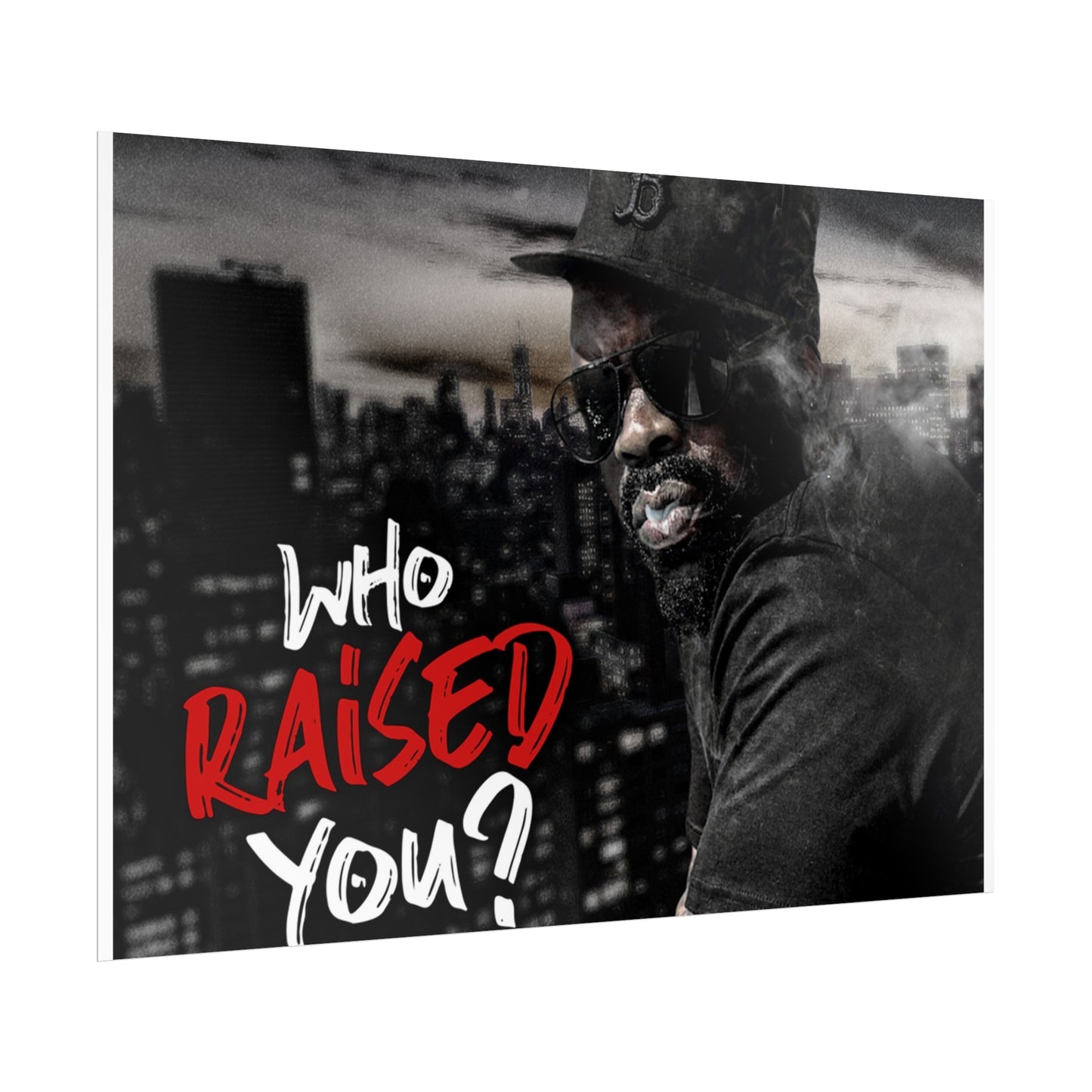 Who Raised You? Rolled Posters