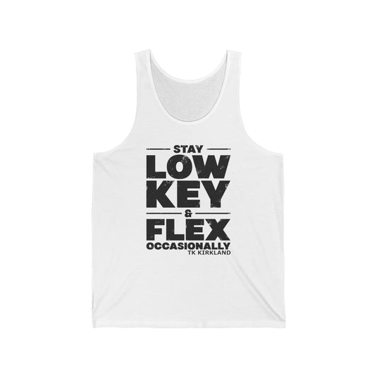 Stay Low Key & Flex Occasionally - Unisex Jersey Tank