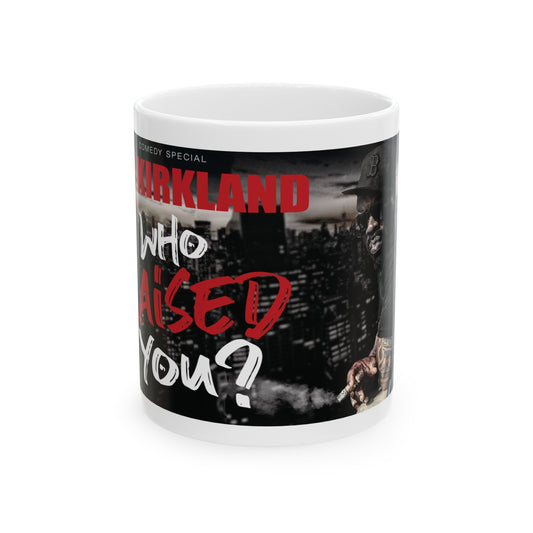 Who Raised You? Ceramic Mug, (11oz, 15oz)