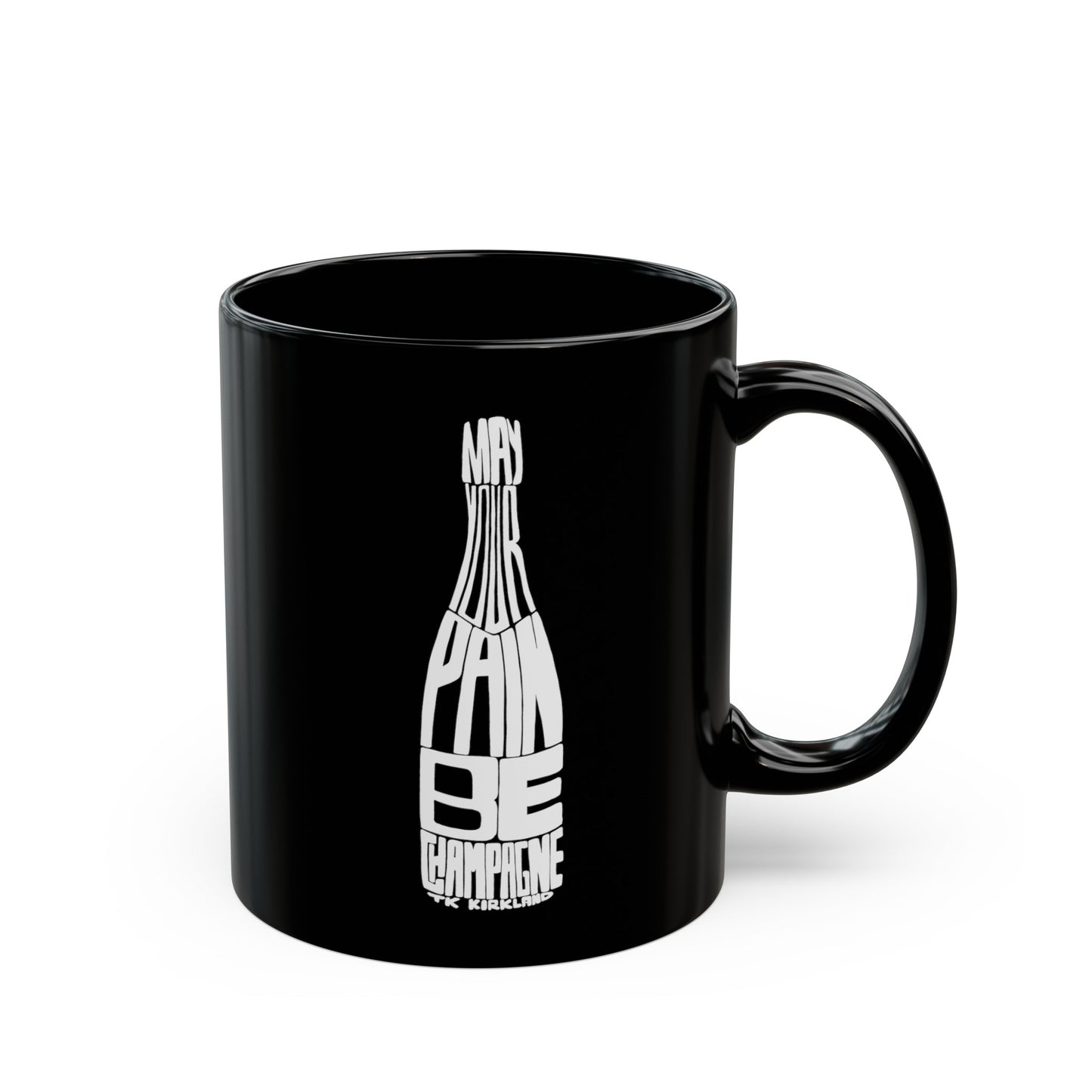 Black Mug (11oz, 15oz) - May Your Pain Be Champagne