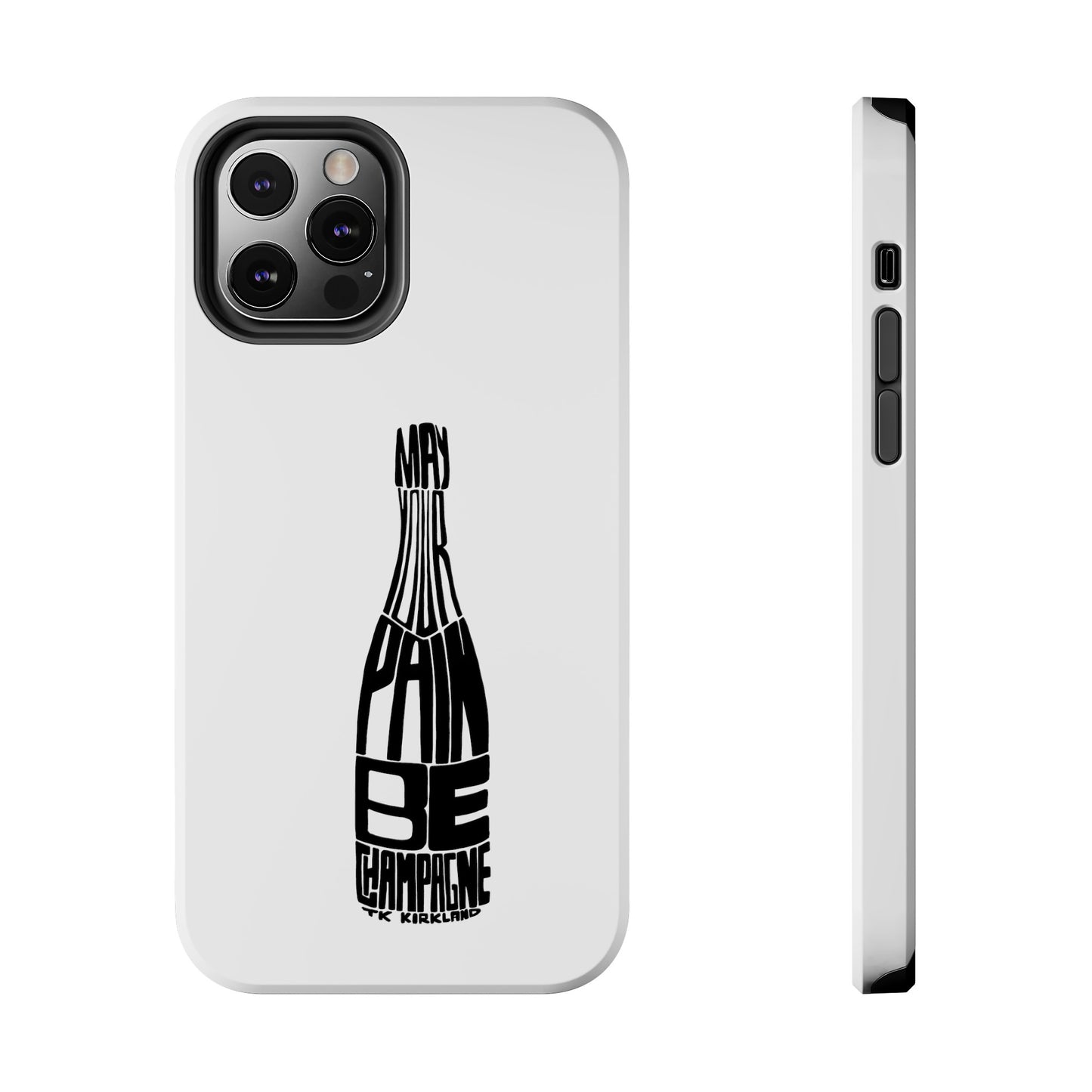 Tough Phone Cases - May Your Pain Be Champagne