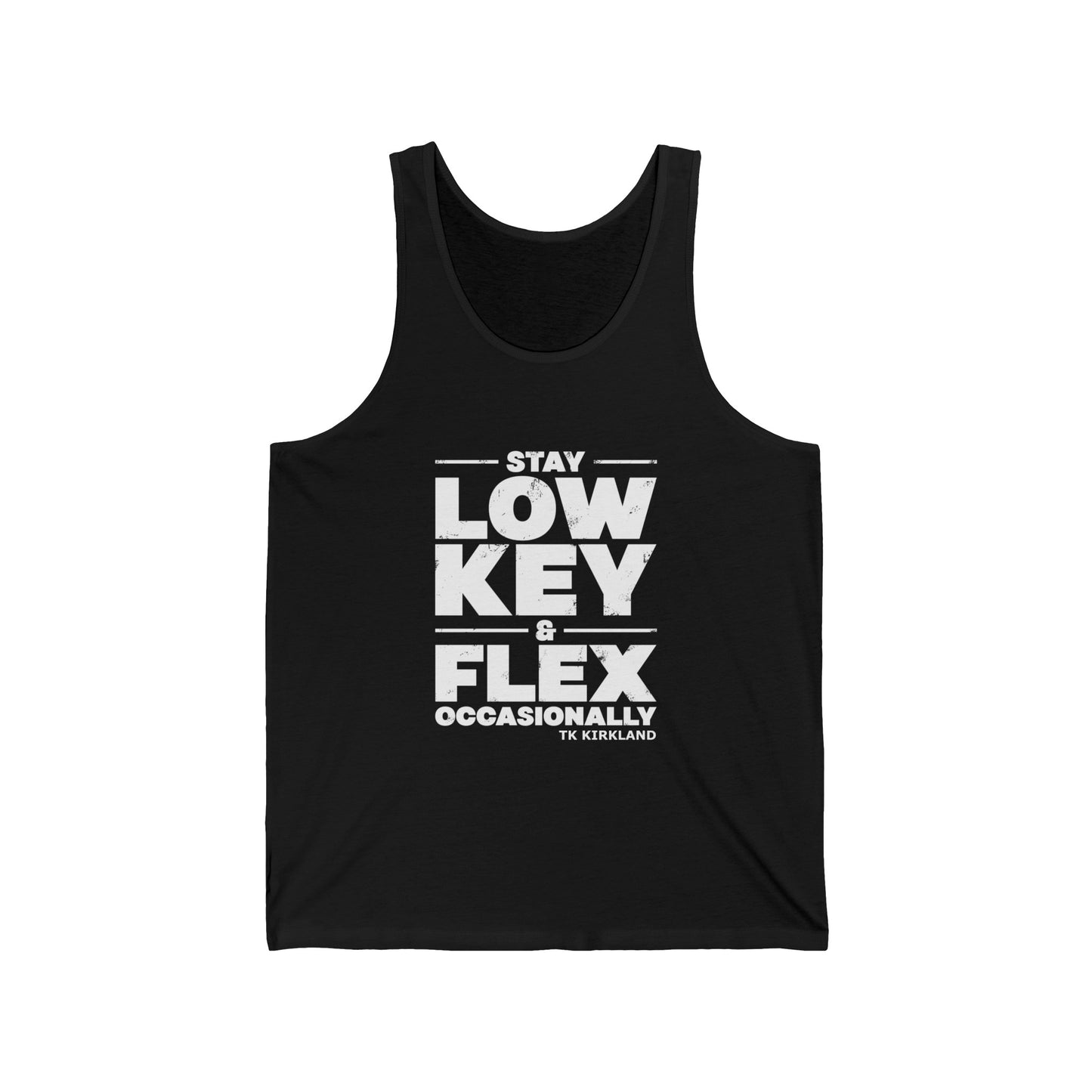 Black -  Stay Low Key & Flex Occasionally - Unisex Jersey Tank