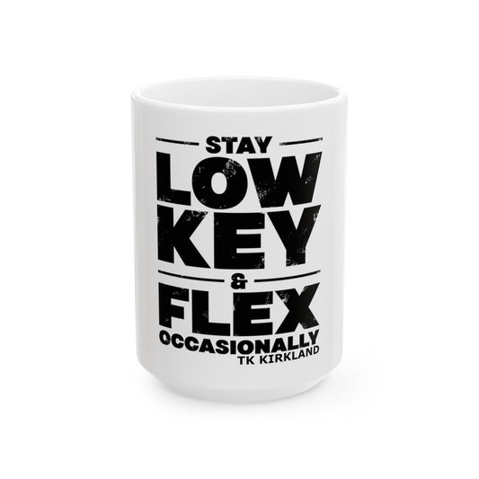 Stay Low Key & Flex Occasionally - Ceramic Mug, (11oz, 15oz)