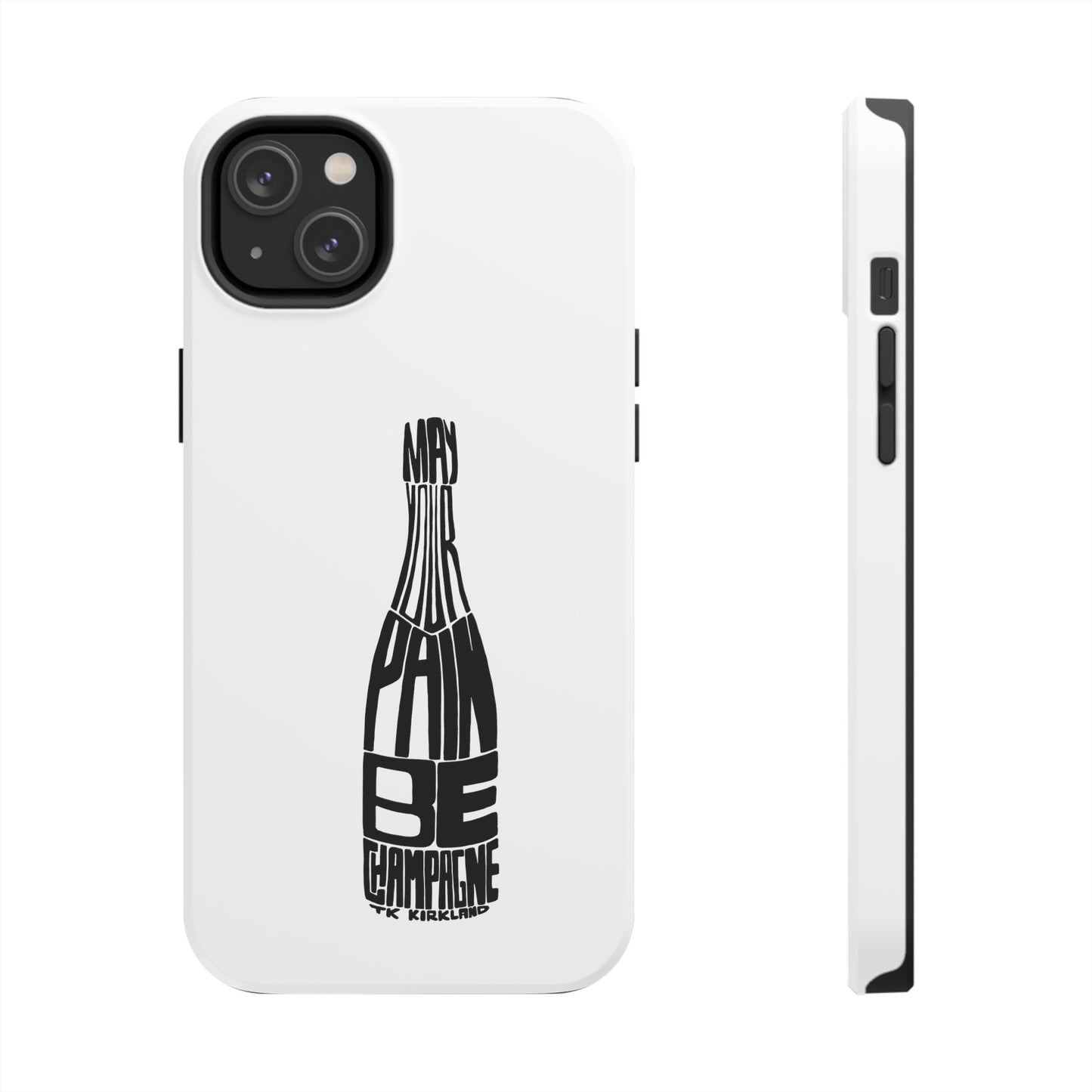 Tough Phone Cases - May Your Pain Be Champagne