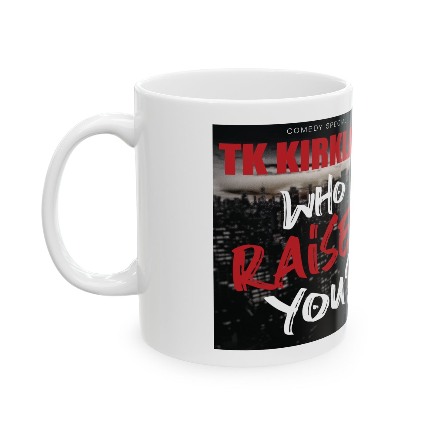 Who Raised You? Ceramic Mug, (11oz, 15oz)