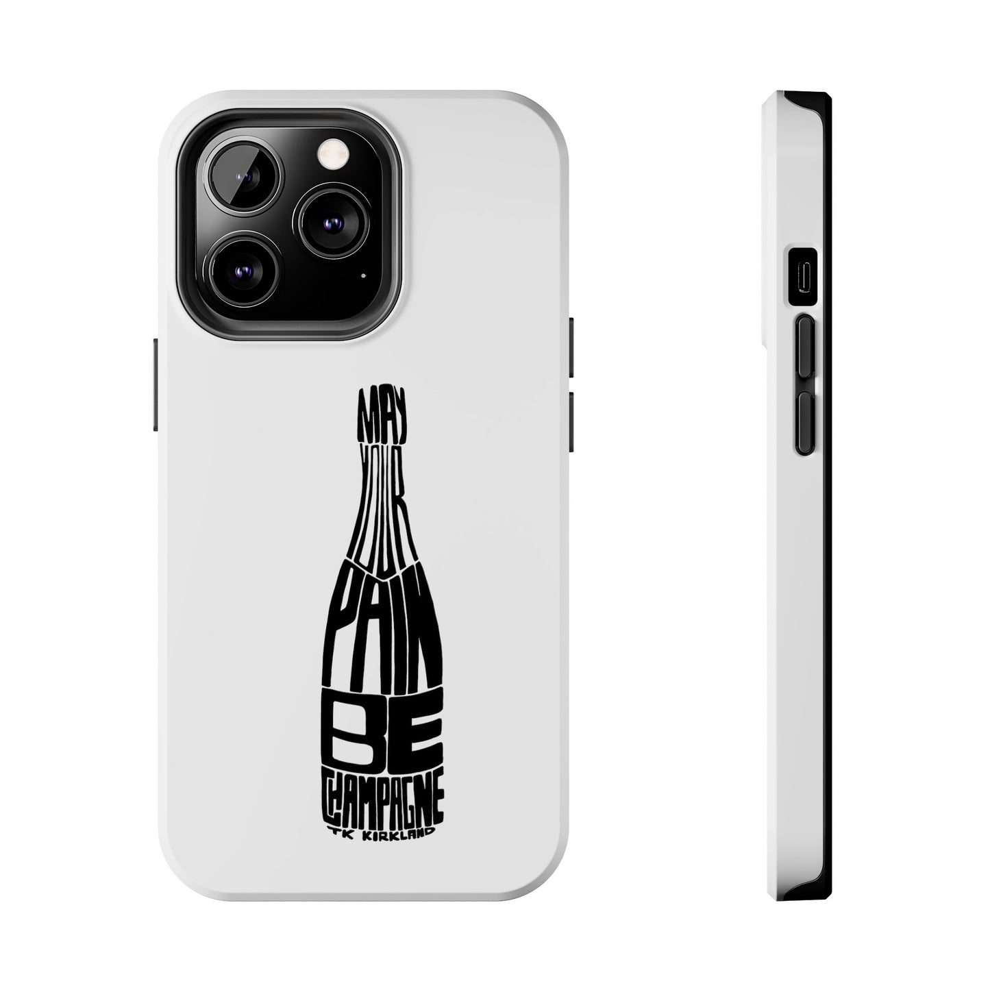 Tough Phone Cases - May Your Pain Be Champagne