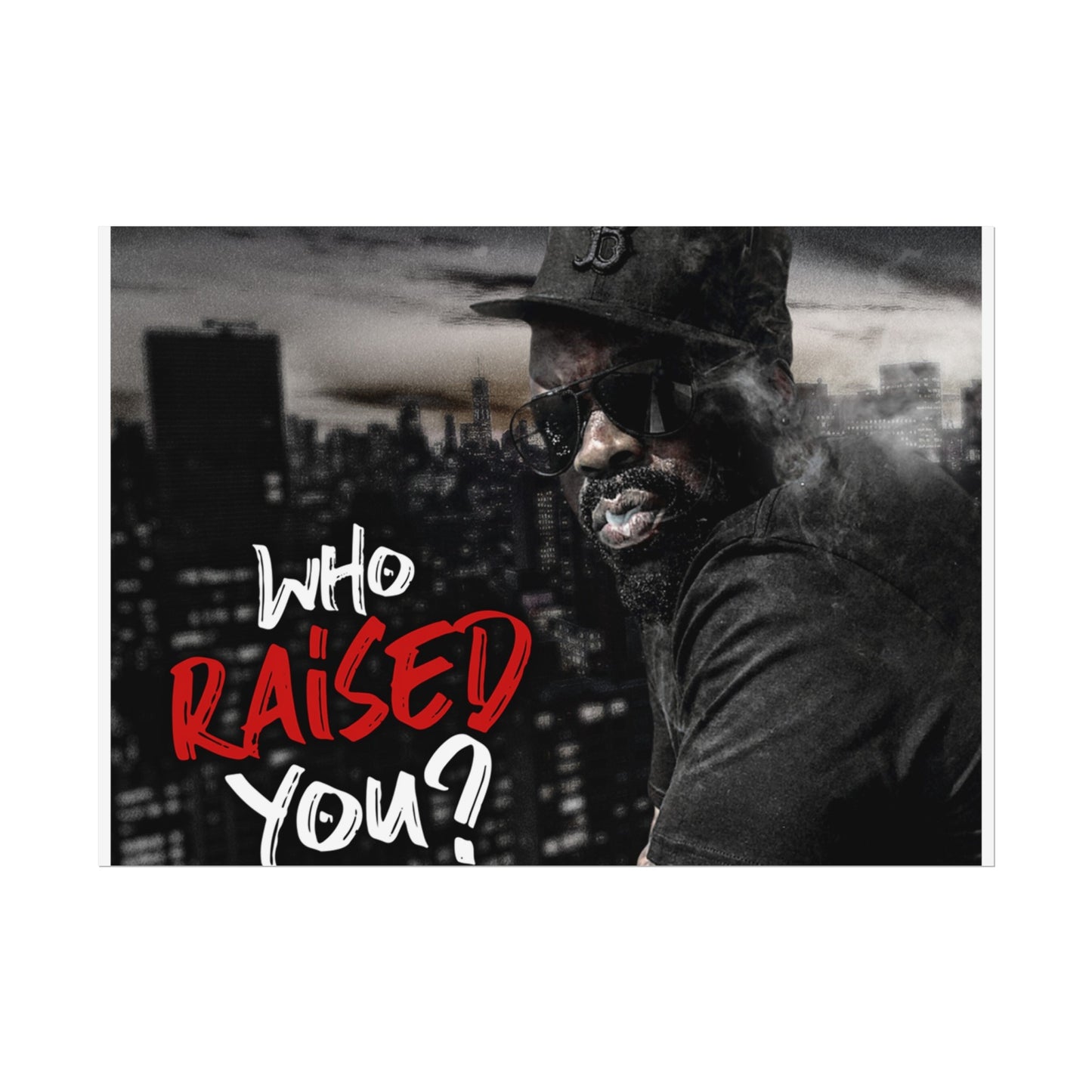 Who Raised You? Rolled Posters