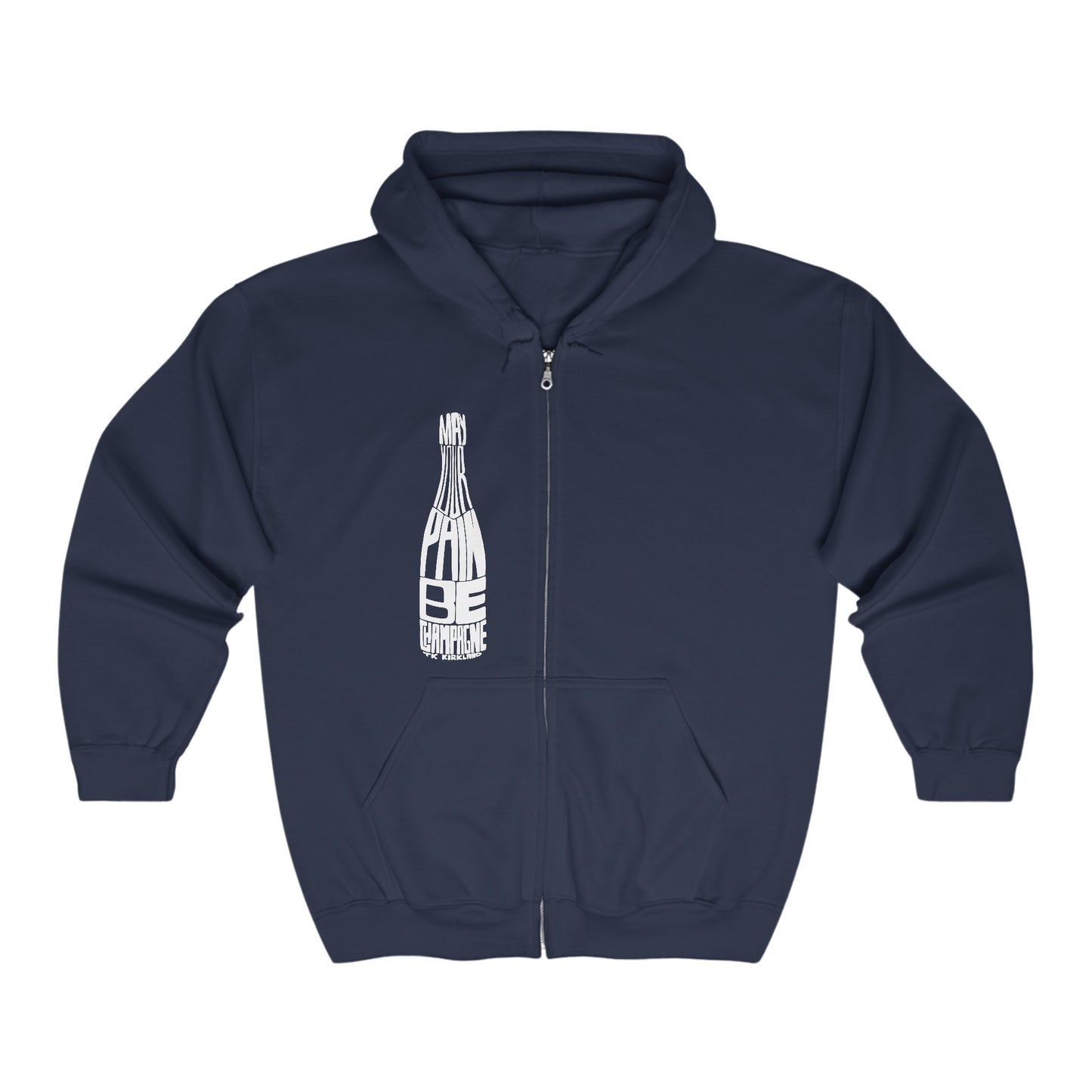 May Your Pain Be Champagne - Unisex Heavy Blend™ Full Zip Hooded Sweatshirt