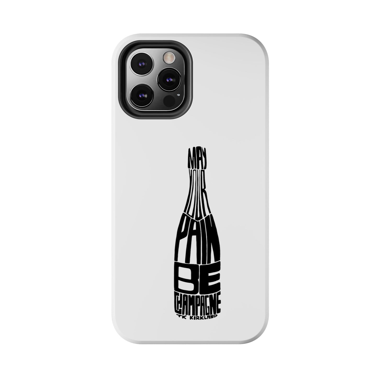 Tough Phone Cases - May Your Pain Be Champagne