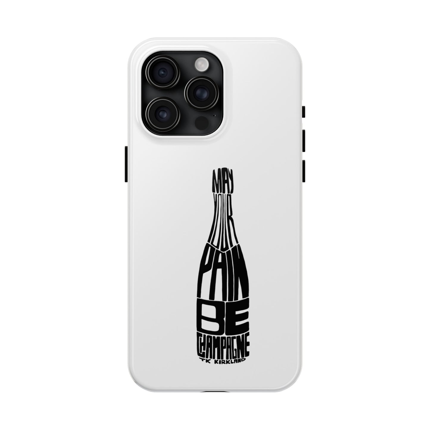 Tough Phone Cases - May Your Pain Be Champagne