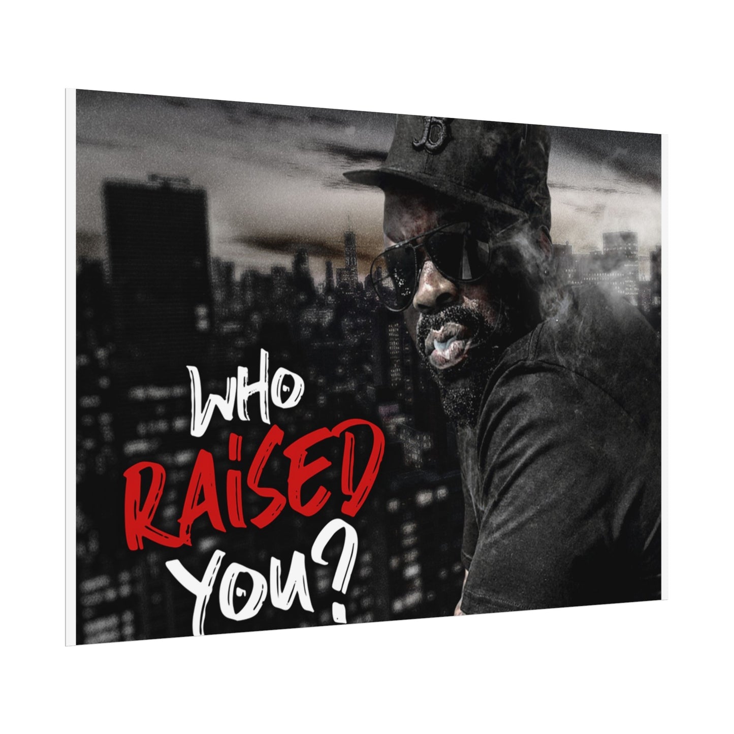 Who Raised You? Rolled Posters