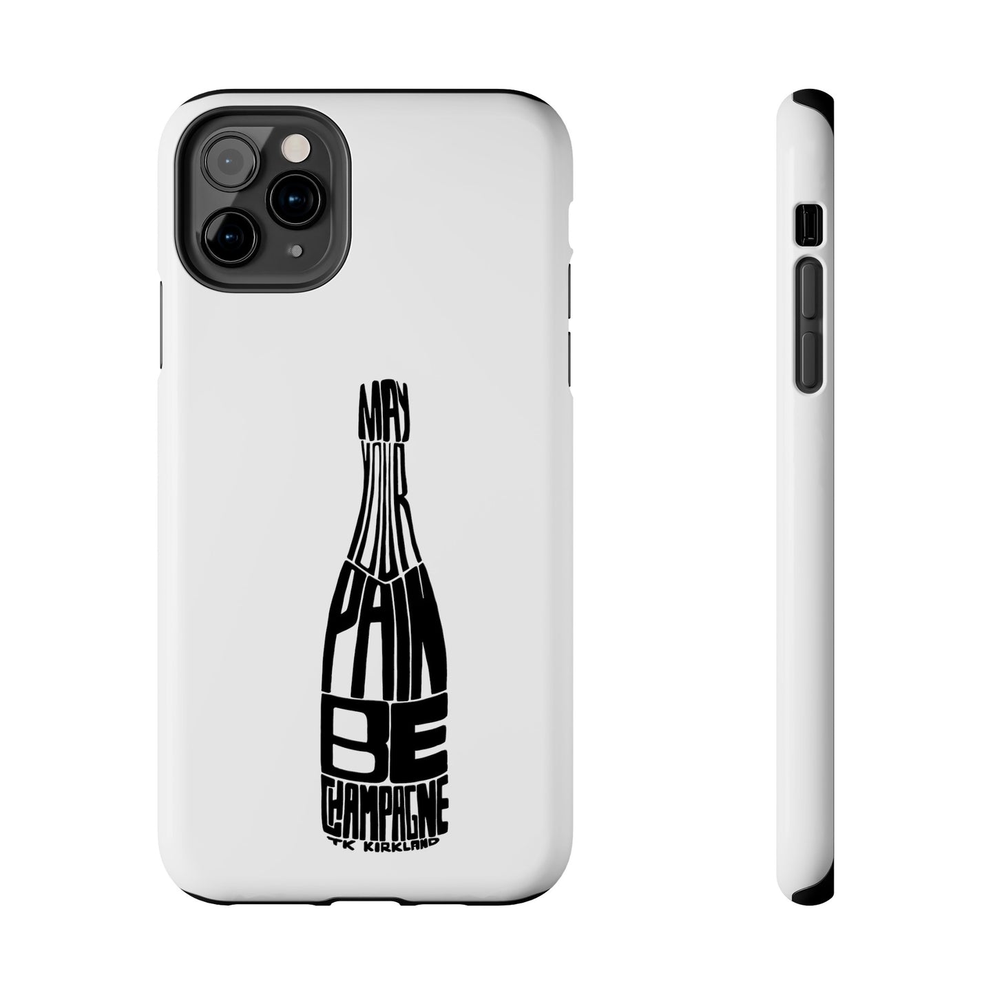 Tough Phone Cases - May Your Pain Be Champagne