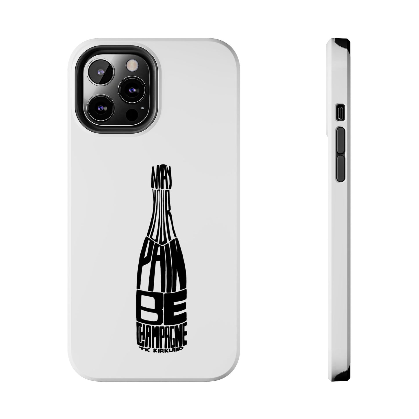 Tough Phone Cases - May Your Pain Be Champagne