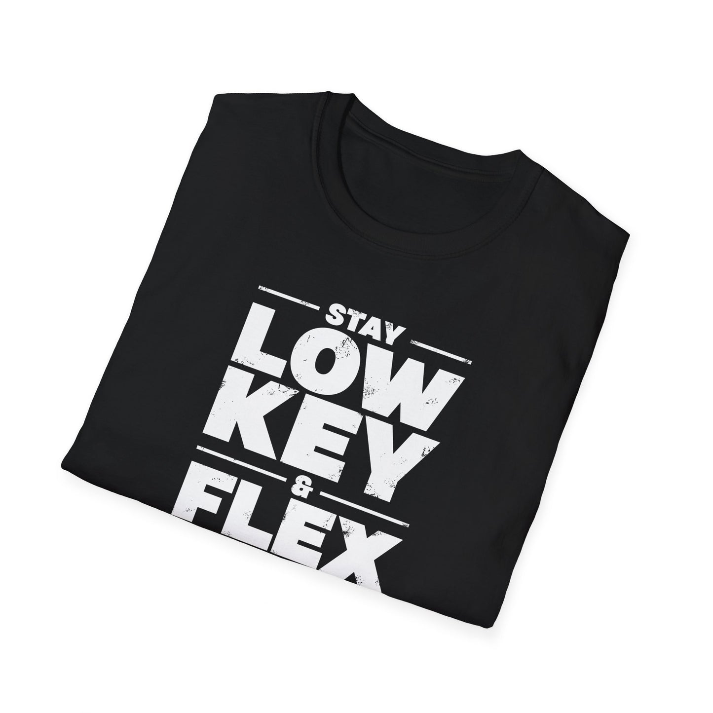 Black Stay Low Key & Flex Occasionally - Unisex Softstyle T-Shirt