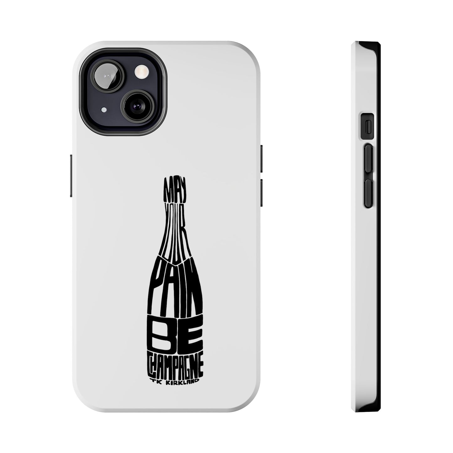 Tough Phone Cases - May Your Pain Be Champagne