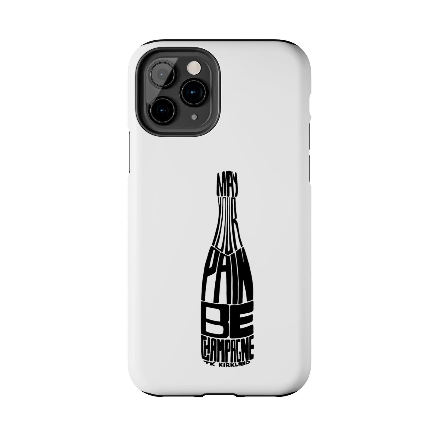 Tough Phone Cases - May Your Pain Be Champagne