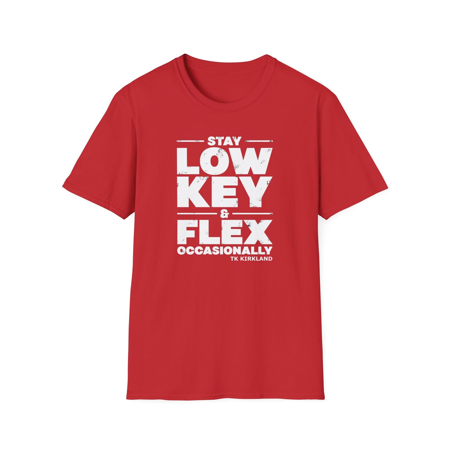 Stay Low Key & Flex Occasionally with TK Kirkland - Unisex Softstyle T-Shirt