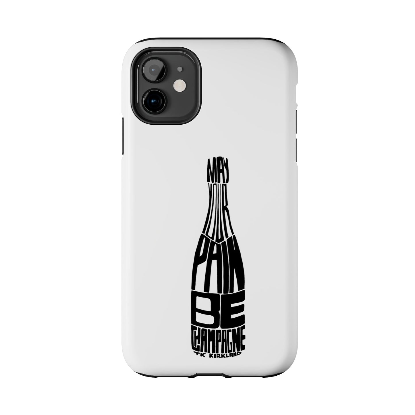 Tough Phone Cases - May Your Pain Be Champagne