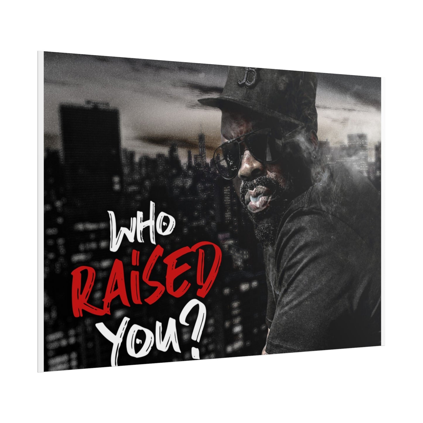 Who Raised You? Rolled Posters